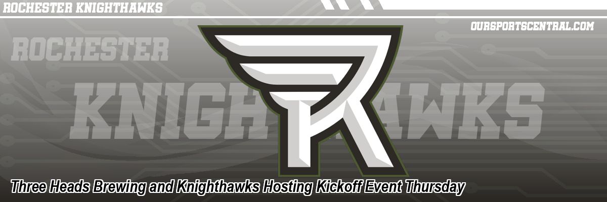 Three Heads Brewing and Knighthawks Hosting Kickoff Event Thursday