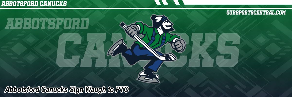Abbotsford Canucks Sign Waugh to PTO