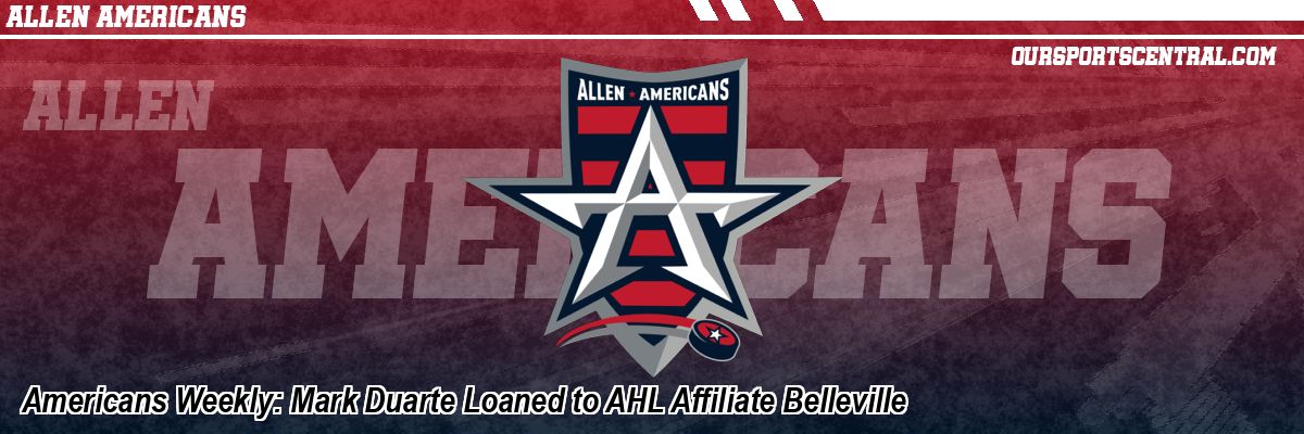 Americans Weekly: Mark Duarte Loaned to AHL Affiliate Belleville