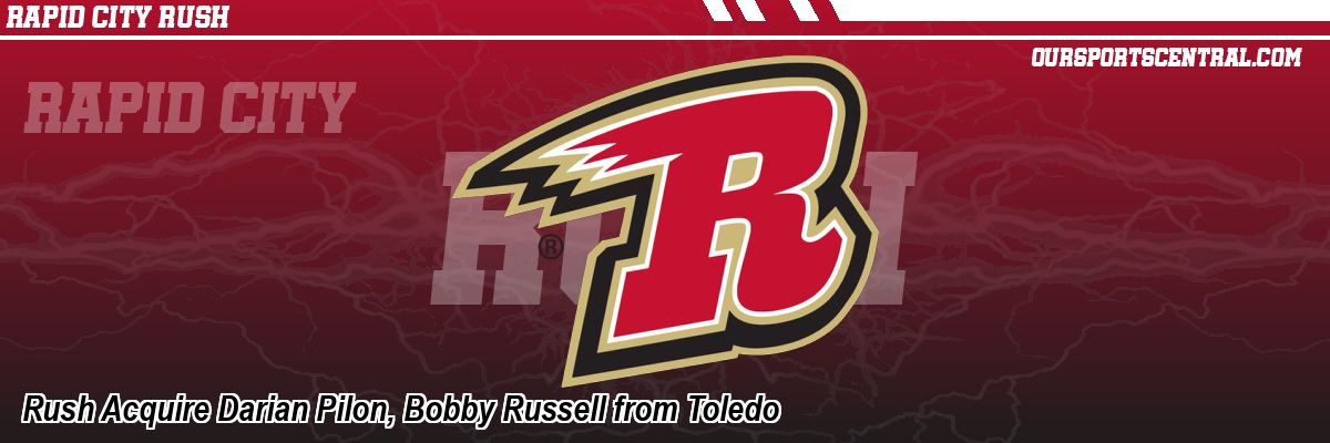 Rush Acquire Darian Pilon, Bobby Russell from Toledo
