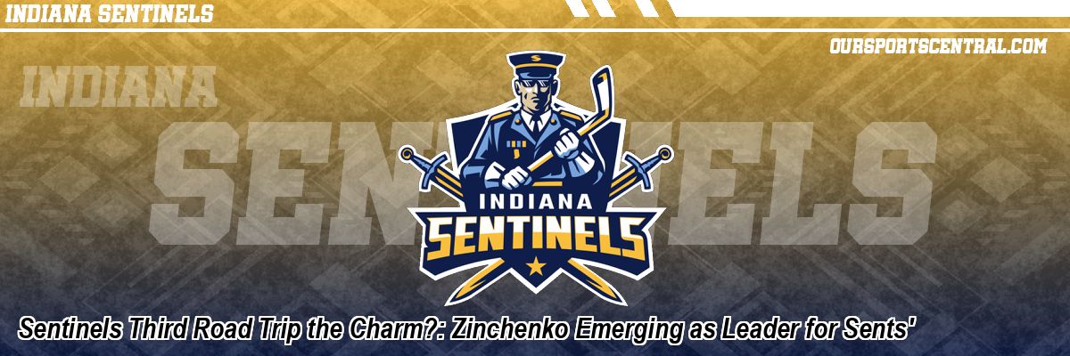 Sentinels Third Road Trip the Charm?: Zinchenko Emerging as Leader for Sents'
