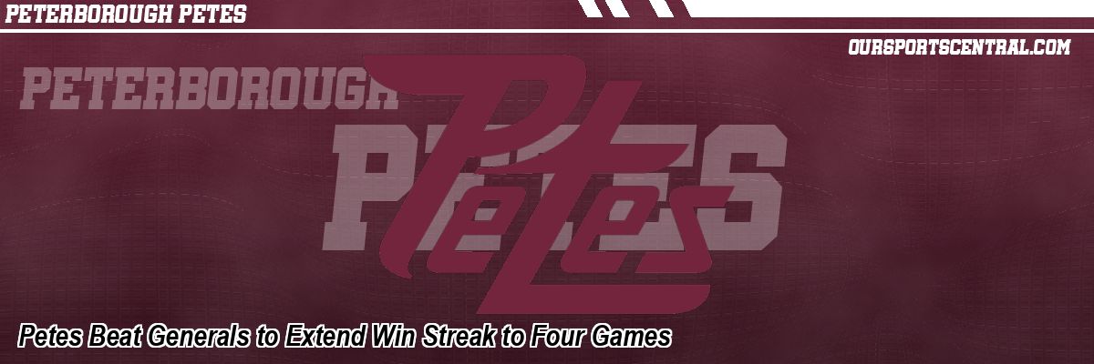 Petes Beat Generals to Extend Win Streak to Four Games