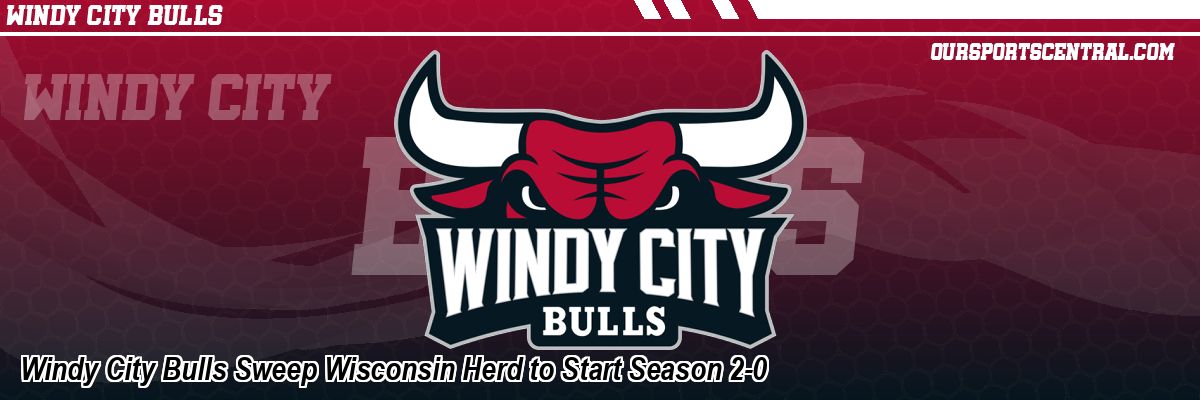 Windy City Bulls Sweep Wisconsin Herd to Start Season 2-0