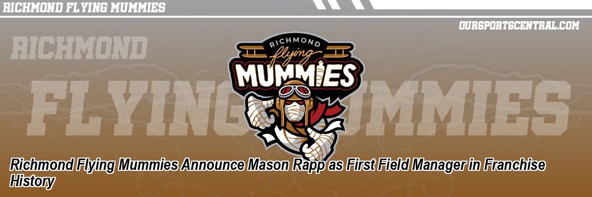 Richmond Flying Mummies Announce Mason Rapp as First Field Manager in Franchise History