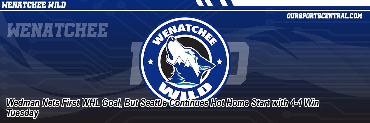 Wedman Nets First WHL Goal, But Seattle Continues Hot Home Start with 4-1 Win Tuesday