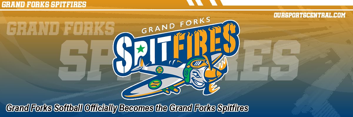 Grand Forks Softball Officially Becomes the Grand Forks Spitfires