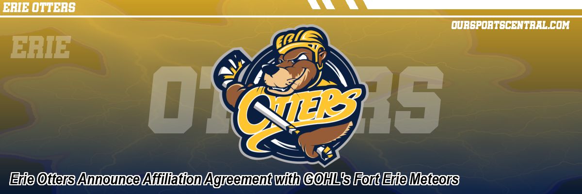 Erie Otters Announce Affiliation Agreement with GOHL's Fort Erie Meteors