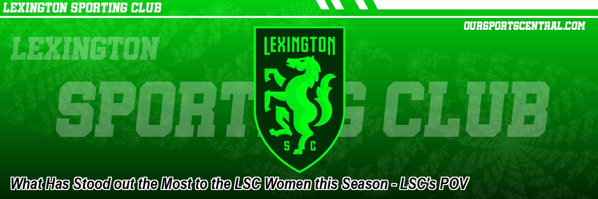 What Has Stood out the Most to the LSC Women this Season - LSC's POV