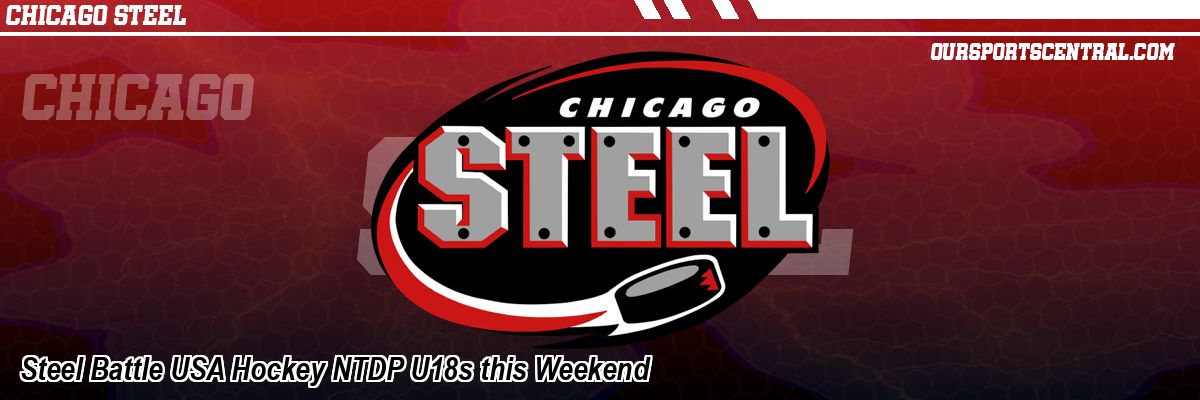 Steel Battle USA Hockey NTDP U18s this Weekend