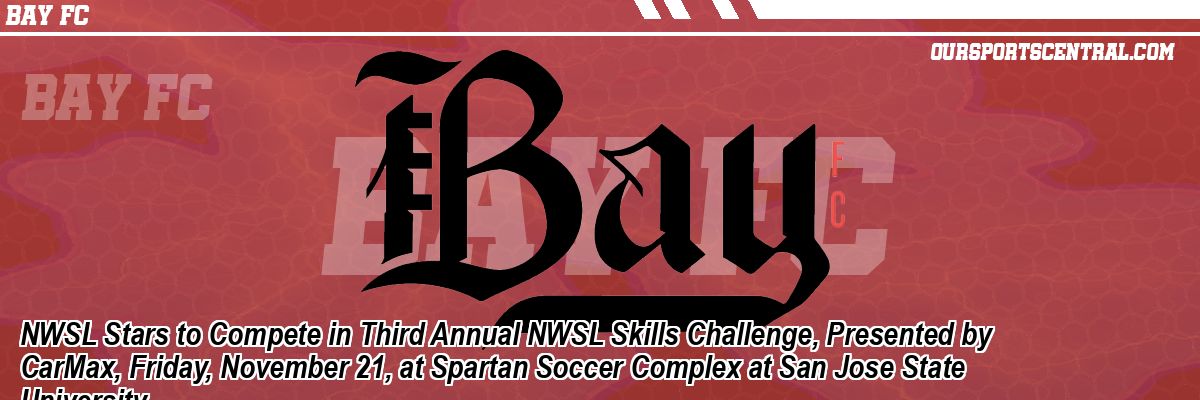 NWSL Stars to Compete in Third Annual NWSL Skills Challenge, Presented by CarMax, Friday, November 21, at Spartan Soccer Complex at San Jose State University