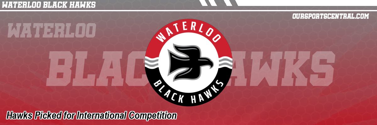 Hawks Picked for International Competition