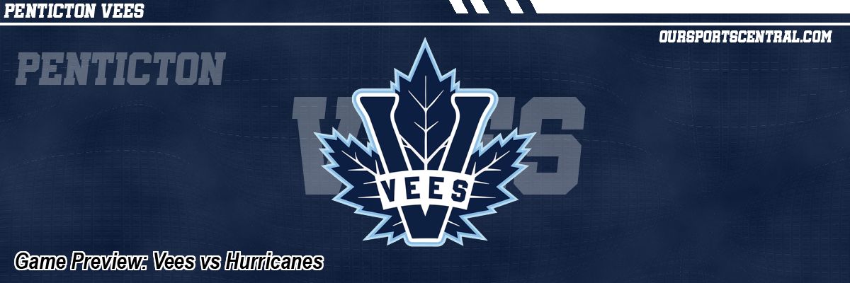 Game Preview: Vees vs Hurricanes