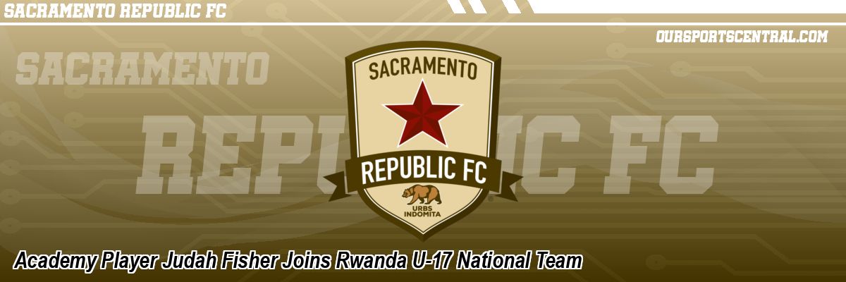 Academy Player Judah Fisher Joins Rwanda U-17 National Team