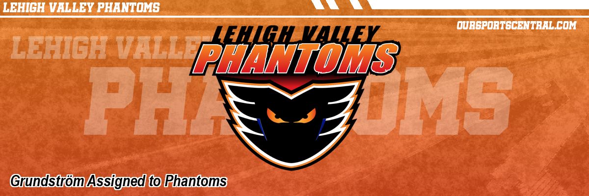 Grundström Assigned to Phantoms