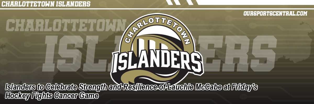 Islanders to Celebrate Strength and Resilience of Lauchie McCabe at Friday's Hockey Fights Cancer Game