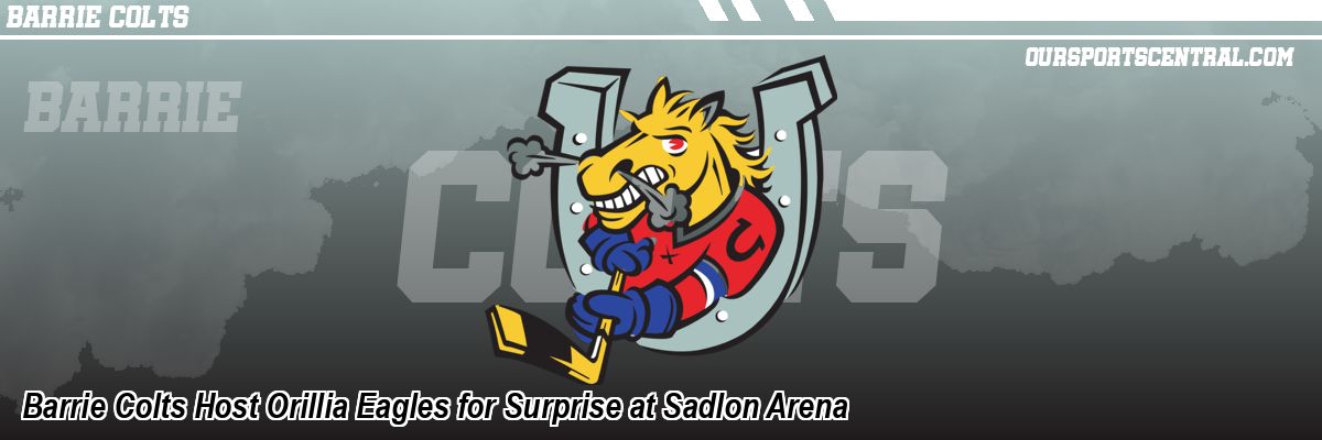 Barrie Colts Host Orillia Eagles for Surprise at Sadlon Arena
