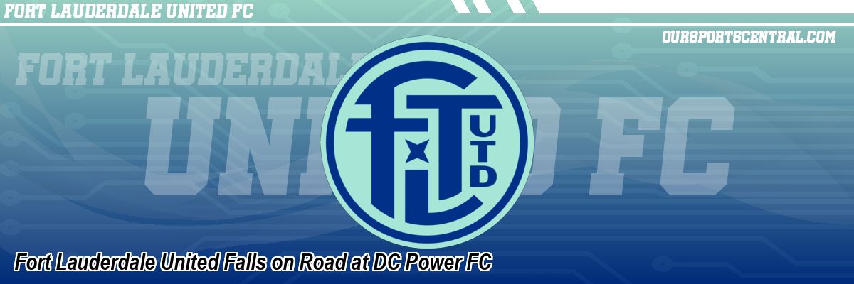 Fort Lauderdale United Falls on Road at DC Power FC