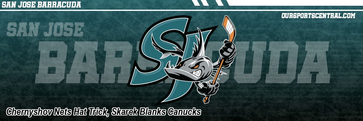 Chernyshov Nets Hat Trick, Skarek Blanks Canucks