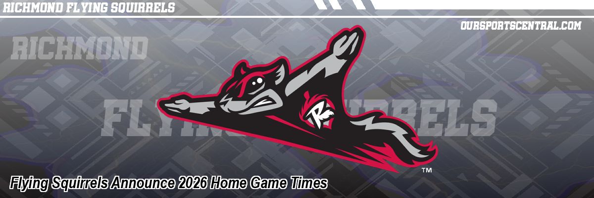 Flying Squirrels Announce 2026 Home Game Times