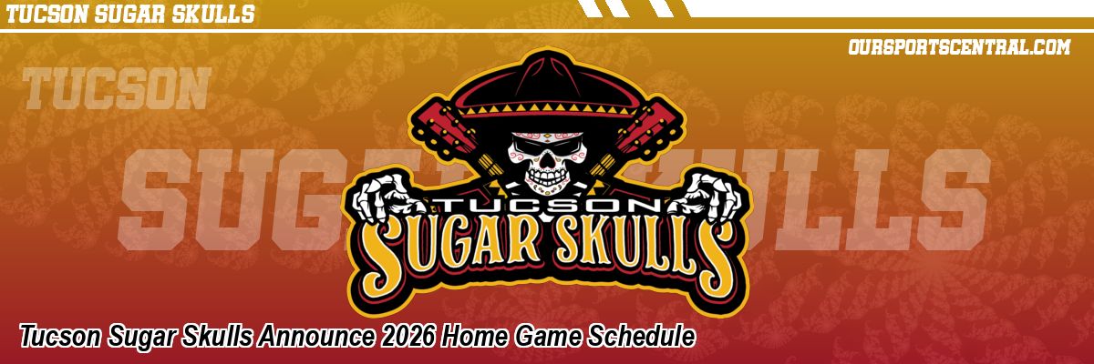 Tucson Sugar Skulls Announce 2026 Home Game Schedule