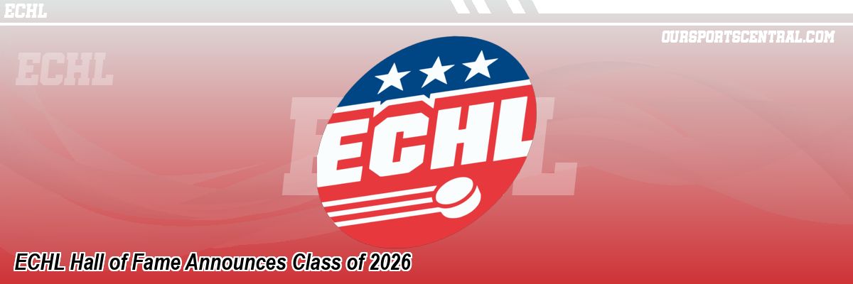 ECHL Hall of Fame Announces Class of 2026