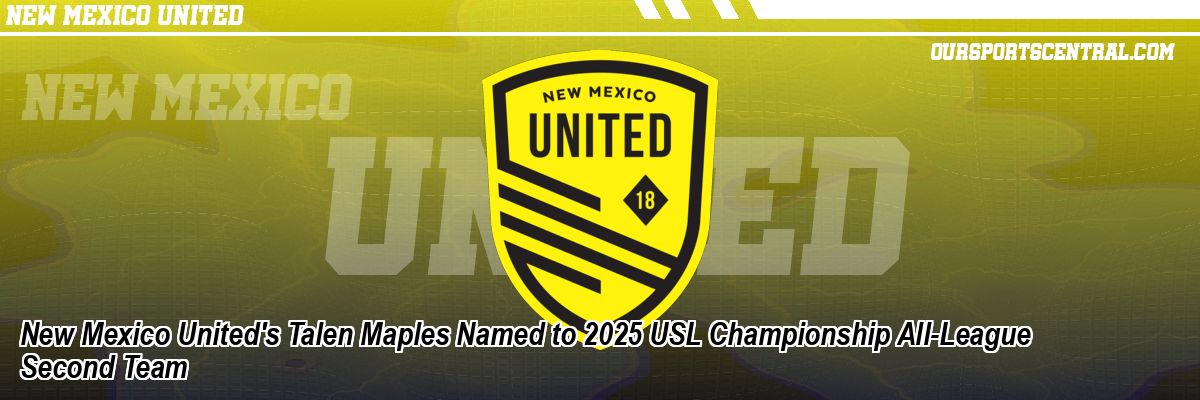 New Mexico United's Talen Maples Named to 2025 USL Championship All-League Second Team
