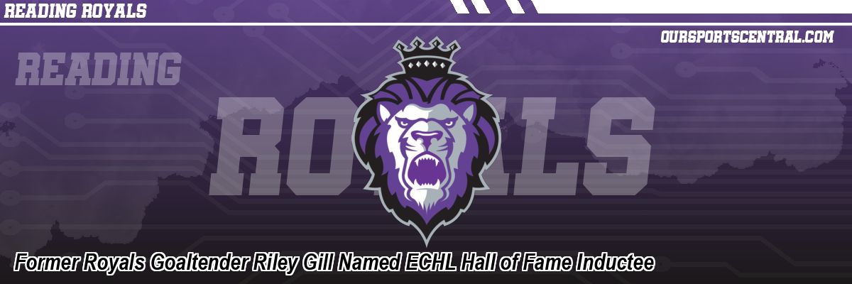 Former Royals Goaltender Riley Gill Named ECHL Hall of Fame Inductee