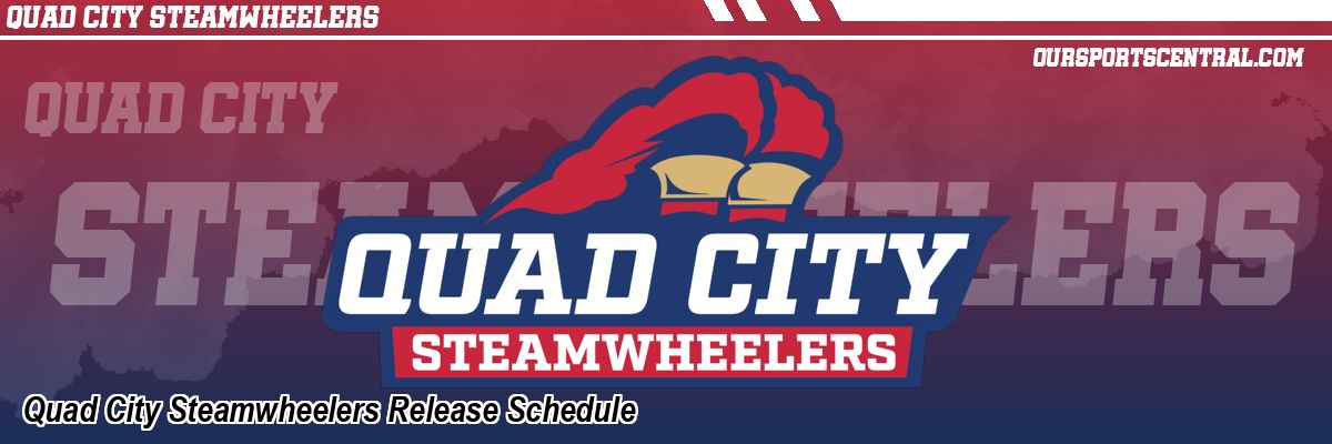 Quad City Steamwheelers Release Schedule