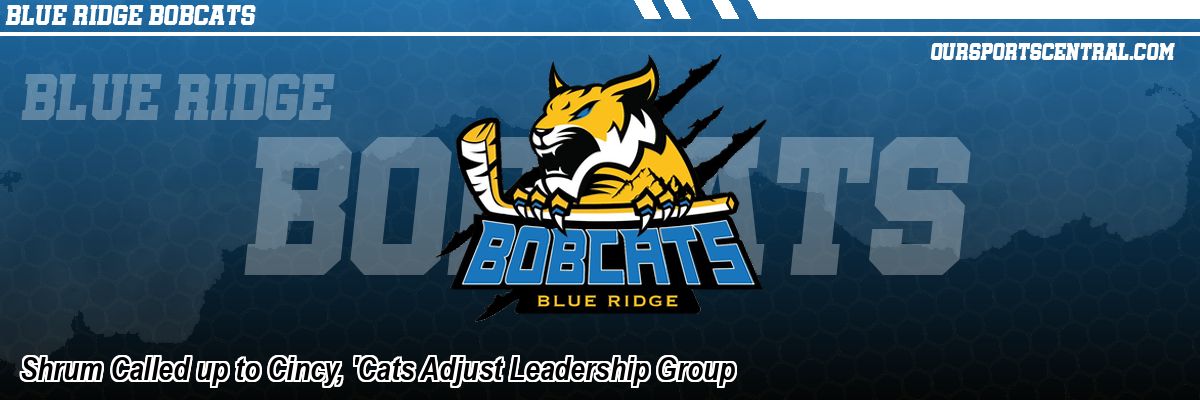 Shrum Called up to Cincy, 'Cats Adjust Leadership Group