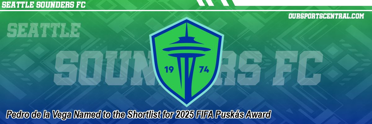 Pedro de la Vega Named to the Shortlist for 2025 FIFA Puskás Award