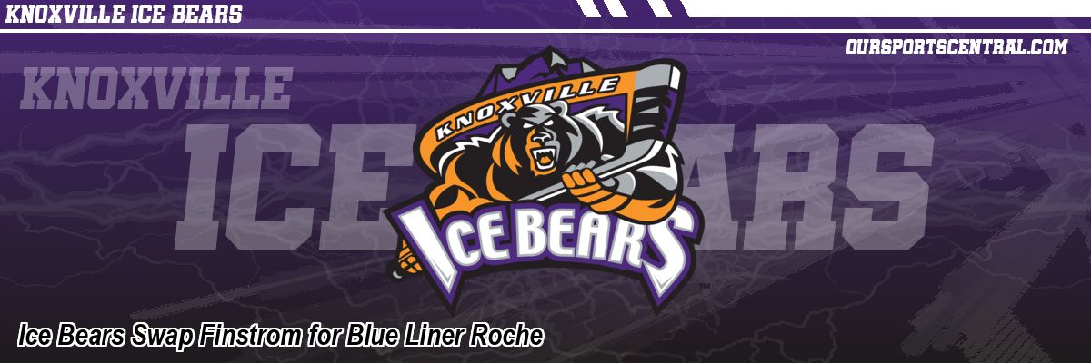 Ice Bears Swap Finstrom for Blue Liner Roche