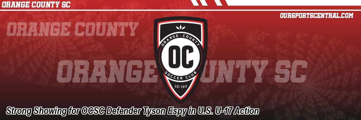 Strong Showing for OCSC Defender Tyson Espy in U.S. U-17 Action