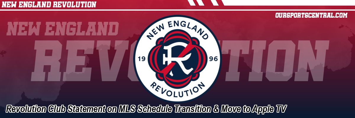 Revolution Club Statement on MLS Schedule Transition & Move to Apple TV