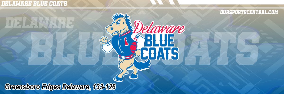 Greensboro Edges Delaware, 133-126