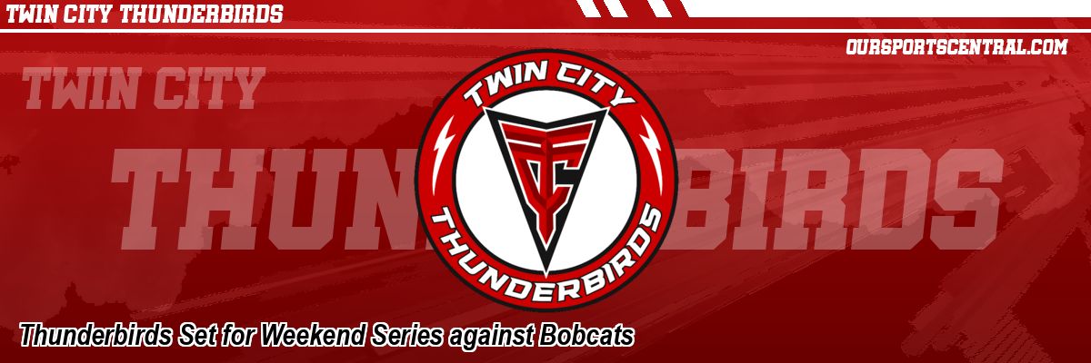Thunderbirds Set for Weekend Series against Bobcats