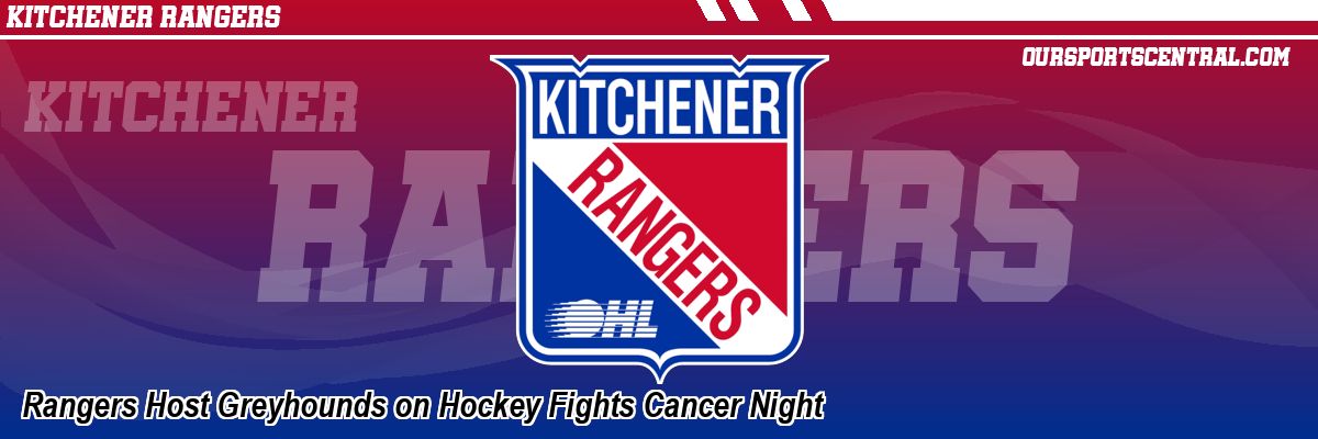 Rangers Host Greyhounds on Hockey Fights Cancer Night