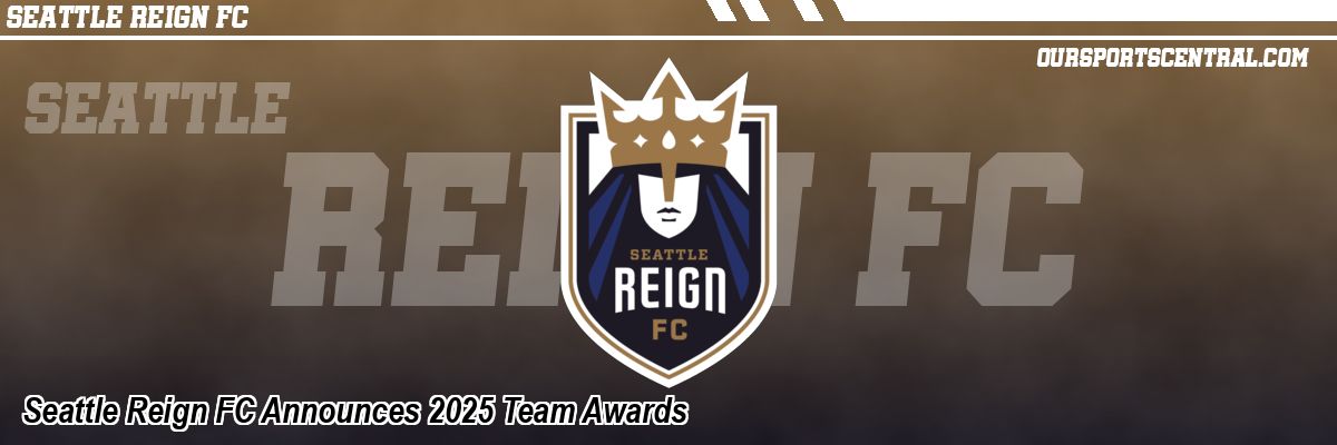 Seattle Reign FC Announces 2025 Team Awards