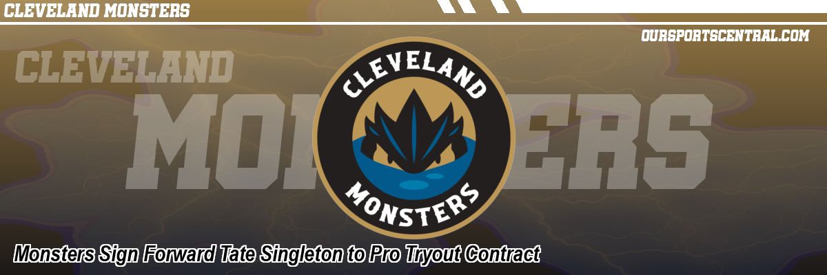Monsters Sign Forward Tate Singleton to Pro Tryout Contract