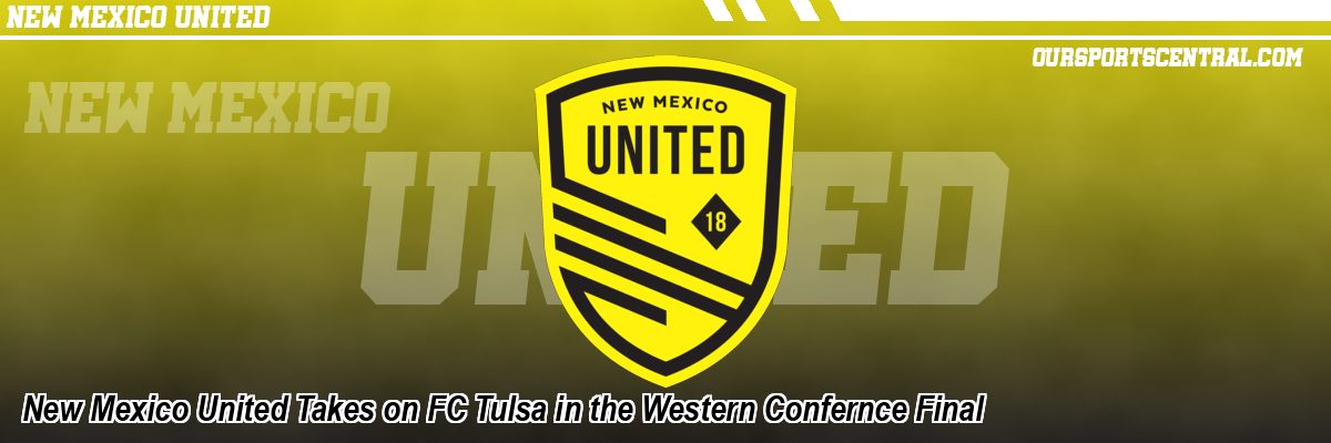 New Mexico United Takes on FC Tulsa in the Western Confernce Final