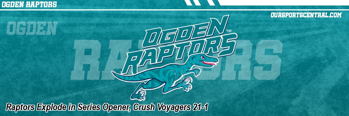 Raptors Explode in Series Opener, Crush Voyagers 21-1