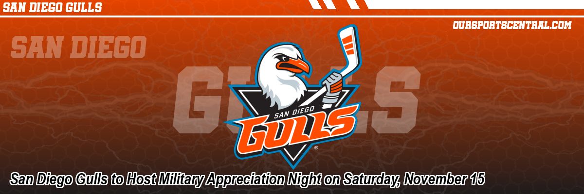 San Diego Gulls to Host Military Appreciation Night on Saturday, November 15