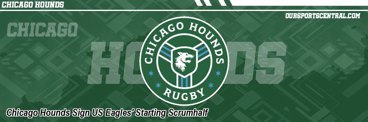 Chicago Hounds Sign US Eagles' Starting Scrumhalf