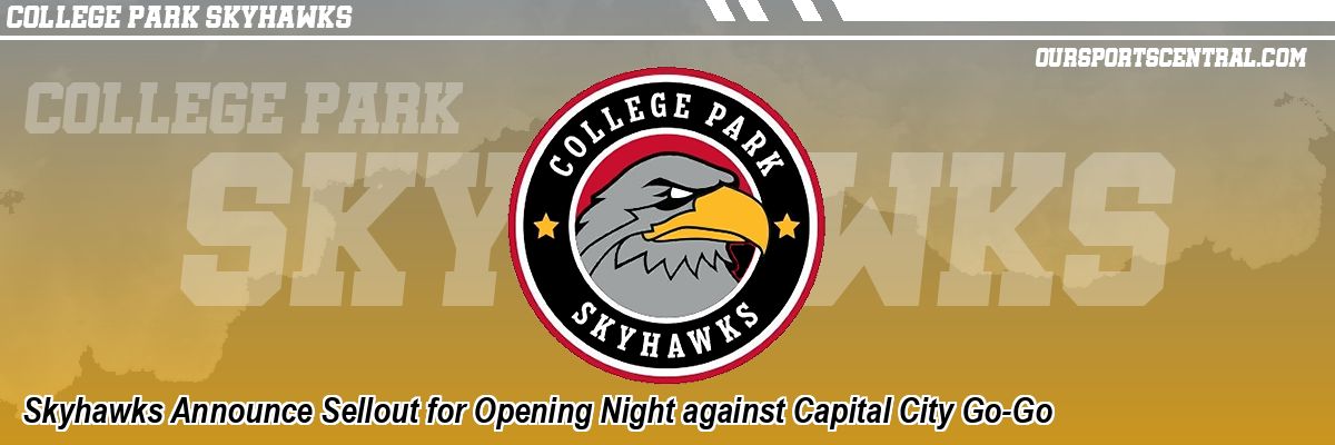 Skyhawks Announce Sellout for Opening Night against Capital City Go-Go