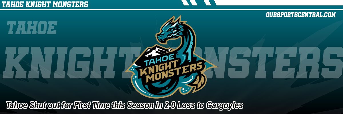 Tahoe Shut out for First Time this Season in 2-0 Loss to Gargoyles