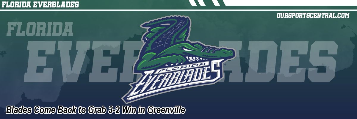 Blades Come Back to Grab 3-2 Win in Greenville