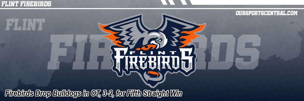Firebirds Drop Bulldogs in OT, 3-2, for Fifth Straight Win
