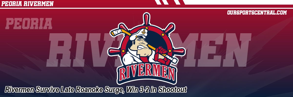 Rivermen Survive Late Roanoke Surge, Win 3-2 in Shootout