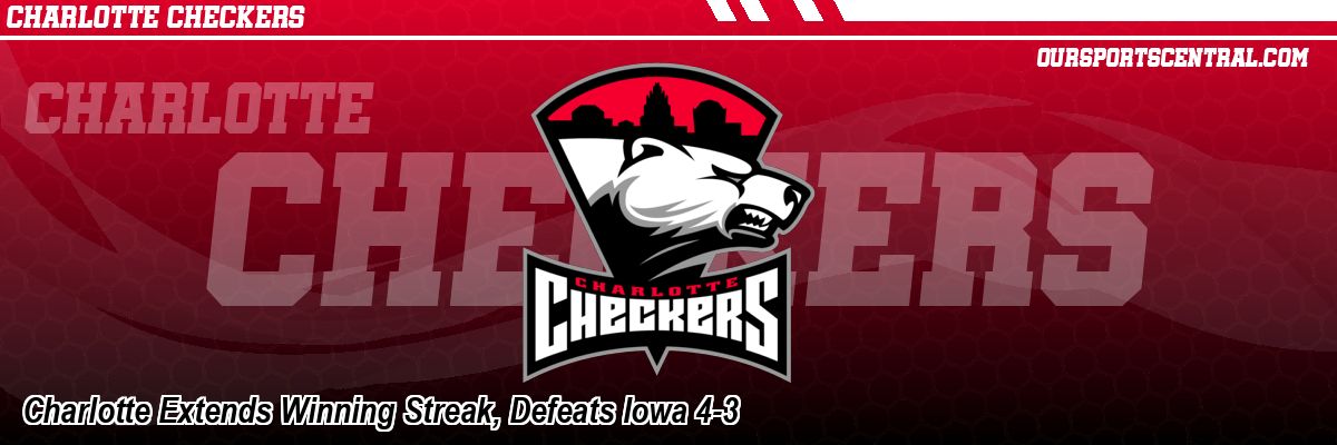 Charlotte Extends Winning Streak, Defeats Iowa 4-3