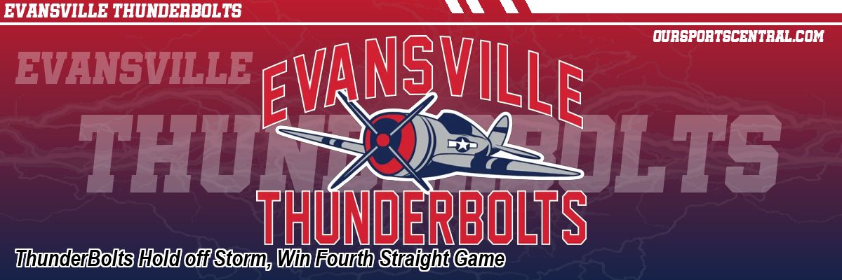 ThunderBolts Hold off Storm, Win Fourth Straight Game