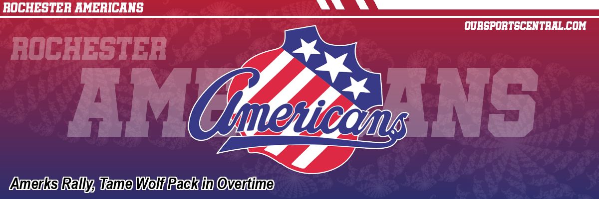 Amerks Rally, Tame Wolf Pack in Overtime